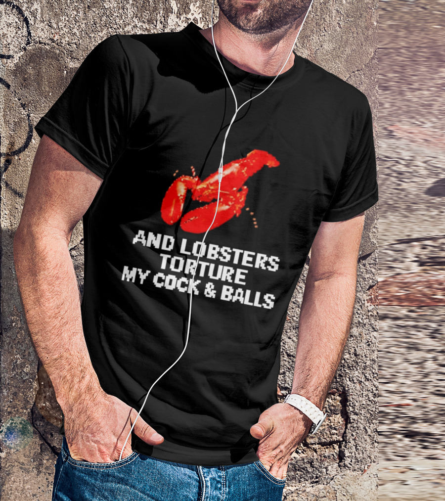 Lobsters Torture My Cock & Balls T-Shirt