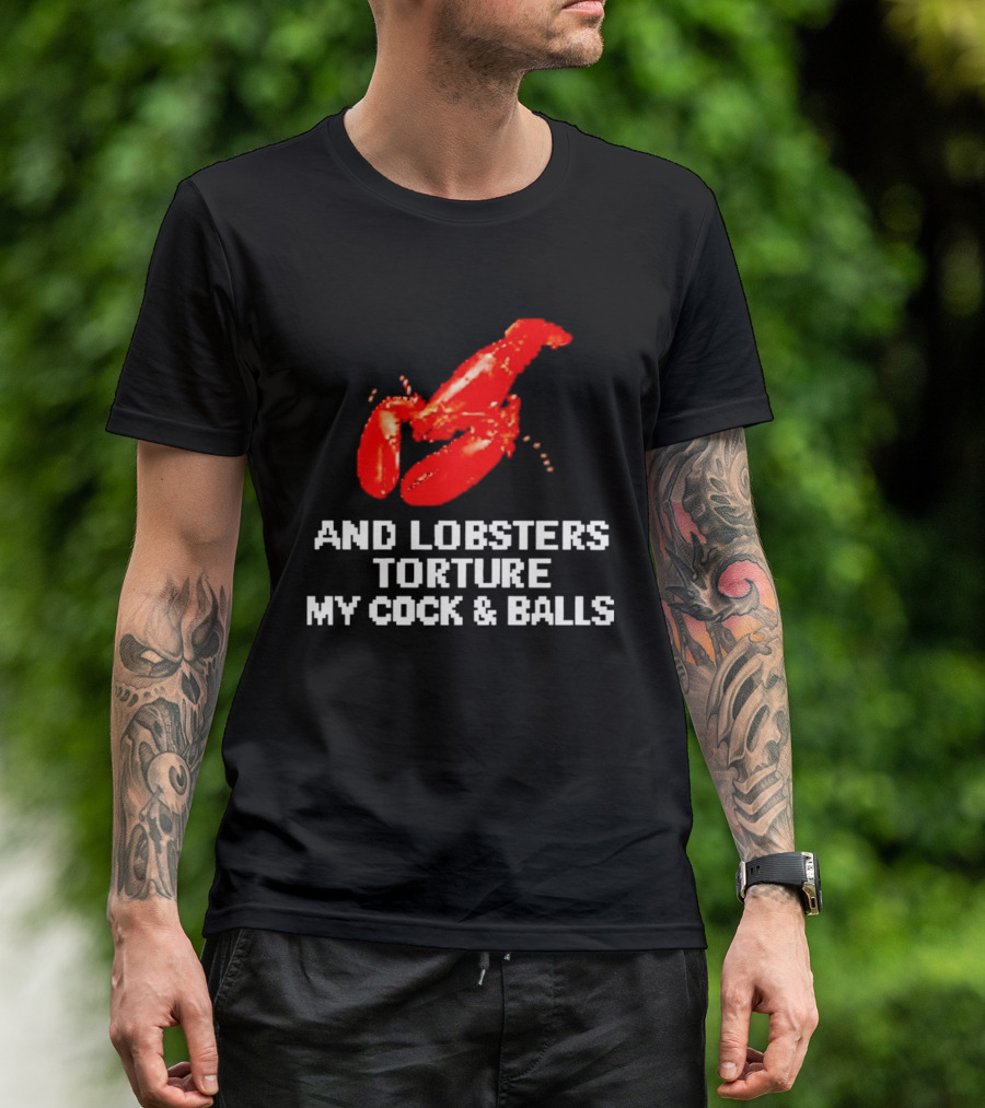 Lobsters Torture My Cock & Balls T-Shirt