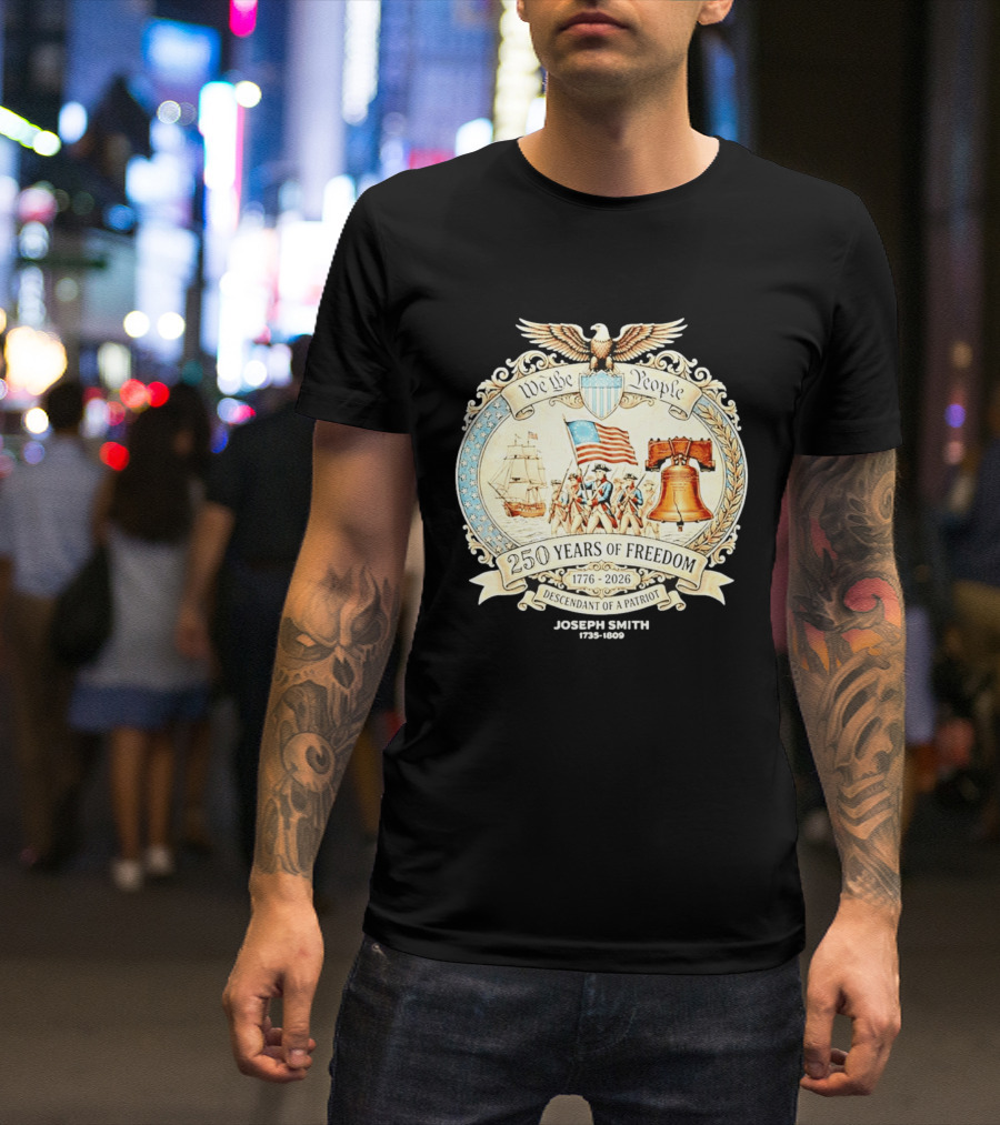 We The People 250 Years Of Freedom 1776 2026 Descendant Of A Patriot T-Shirt