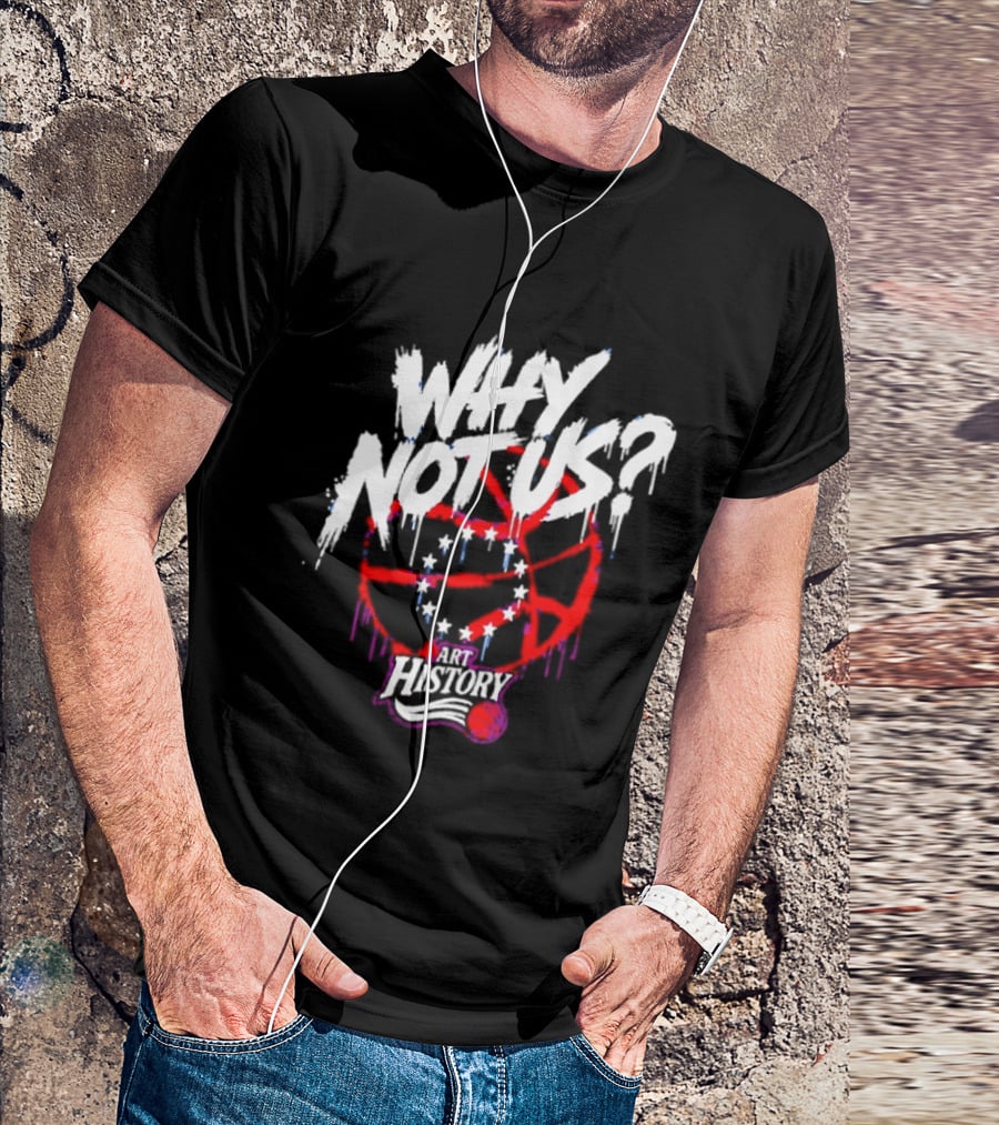 Why Not Us Philadelphia 76ers NBA History Dripping Basketball T-Shirt