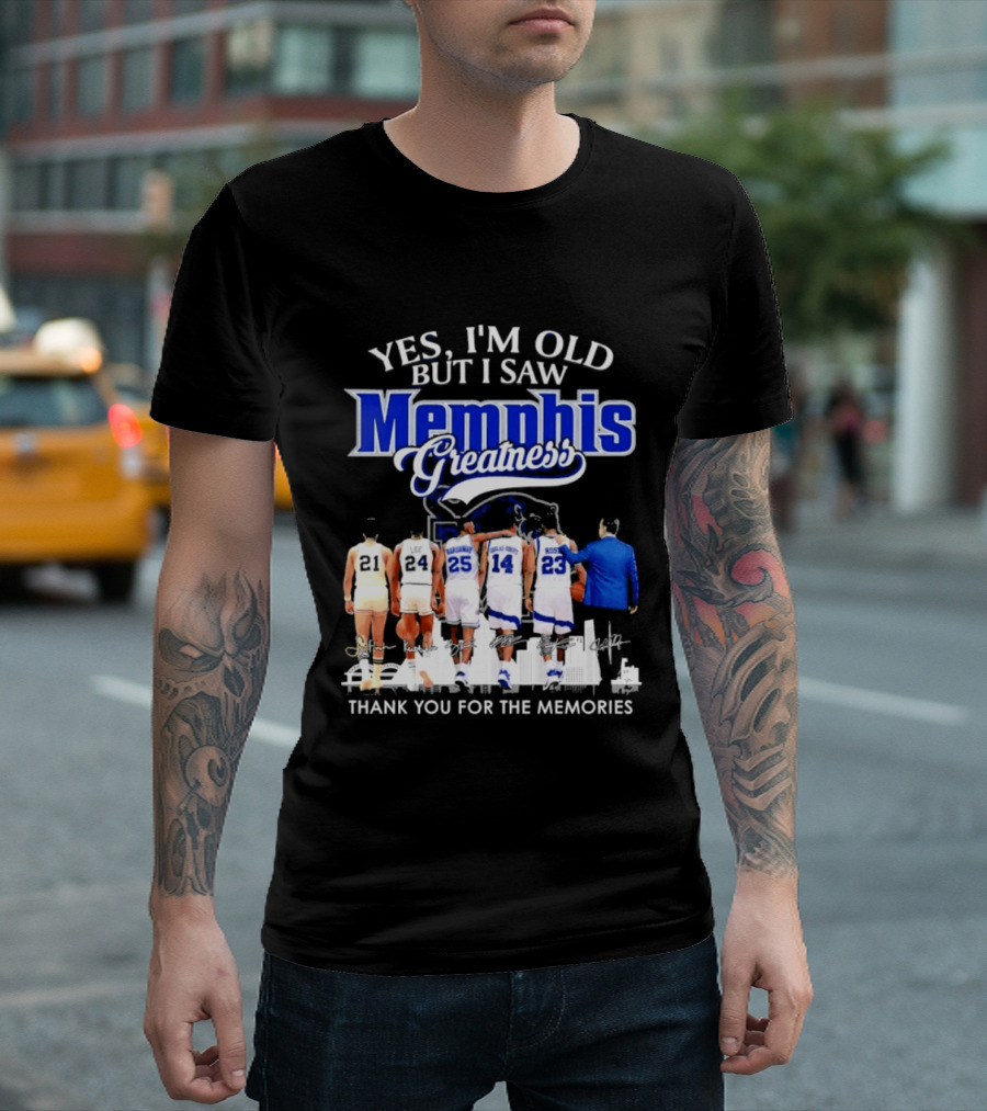 Yes I'm Old But I Saw Memphis Greatness Thank You For The Memories Legends T-Shirt