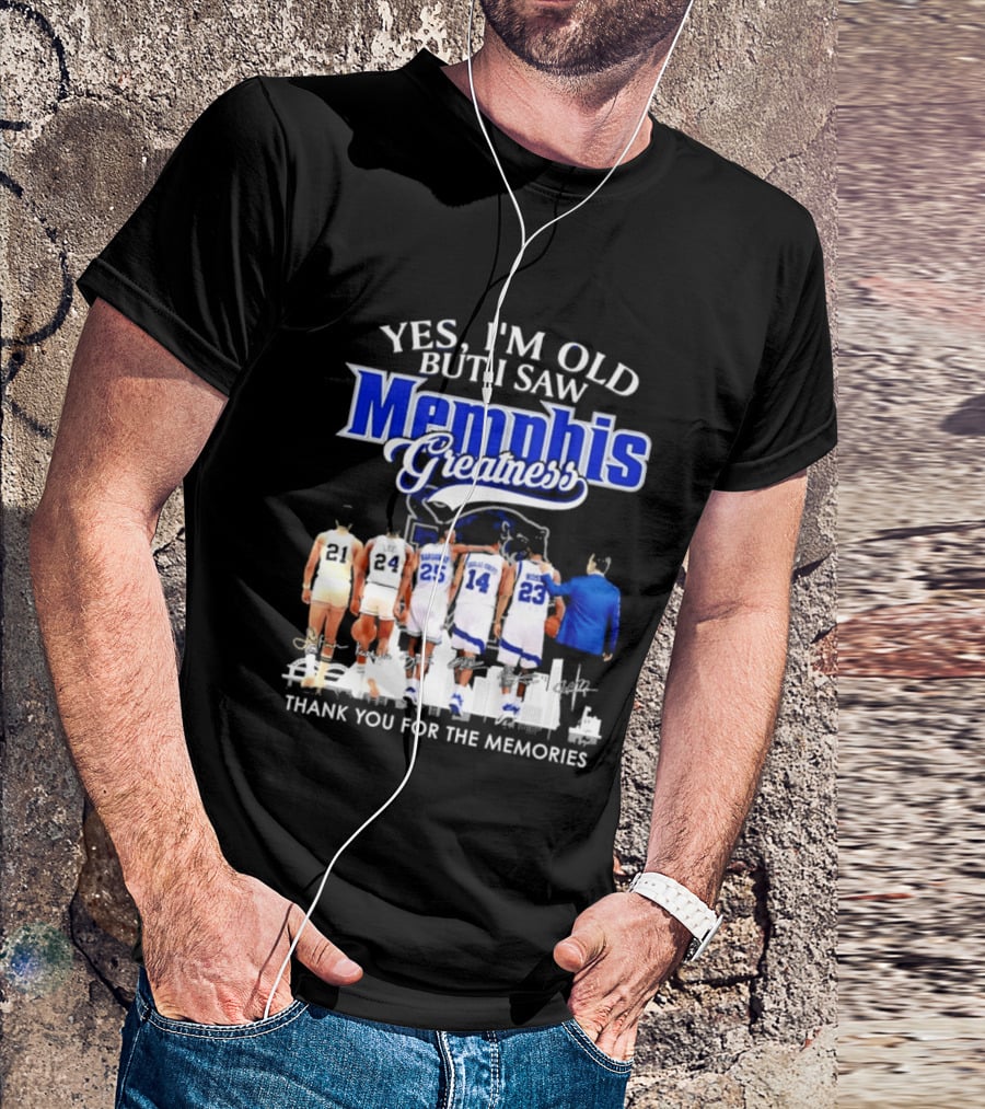 Yes I'm Old But I Saw Memphis Greatness Thank You For The Memories Legends T-Shirt