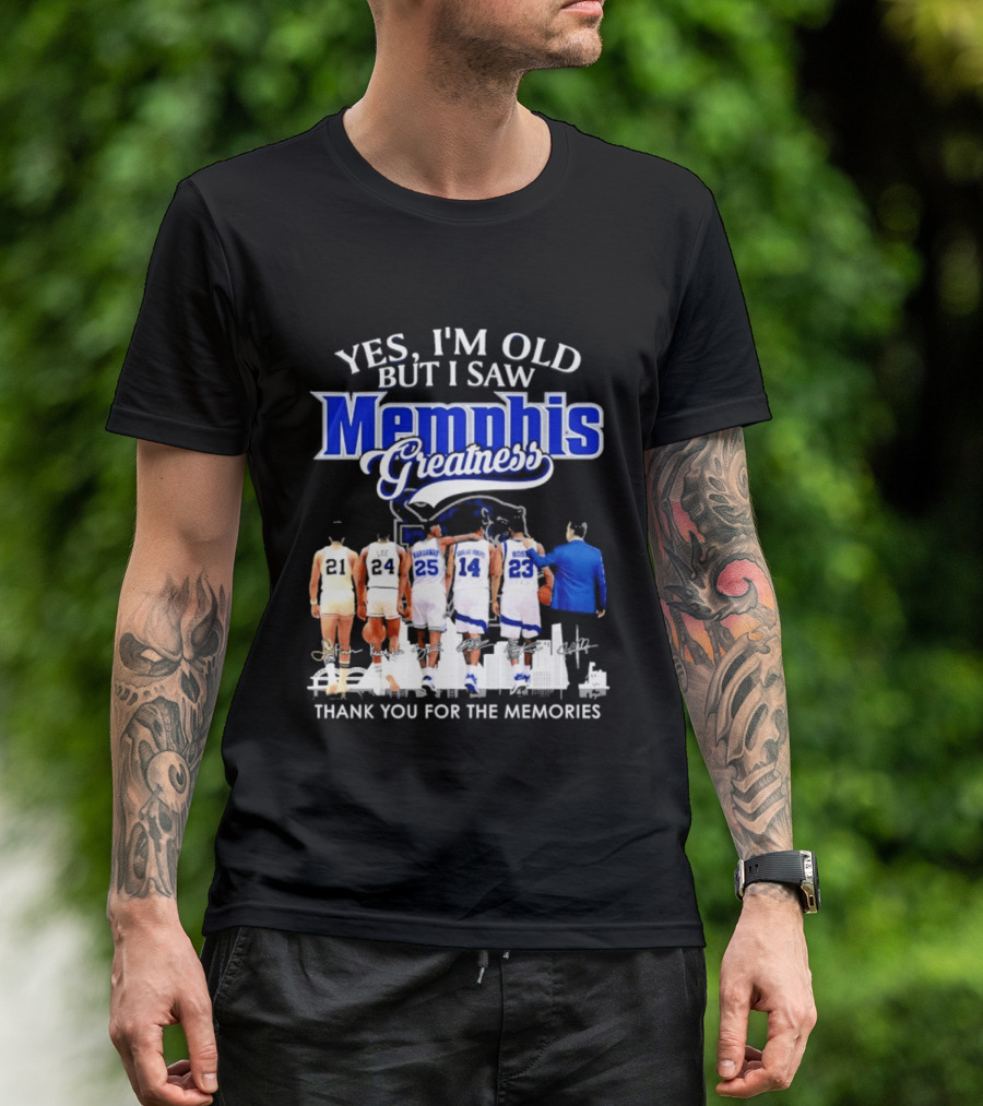 Yes I'm Old But I Saw Memphis Greatness Thank You For The Memories Legends T-Shirt