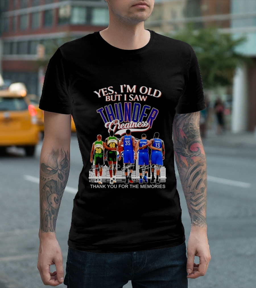 Yes I'm Old But I Saw Thunder Greatness Thank You For The Memories T-Shirt