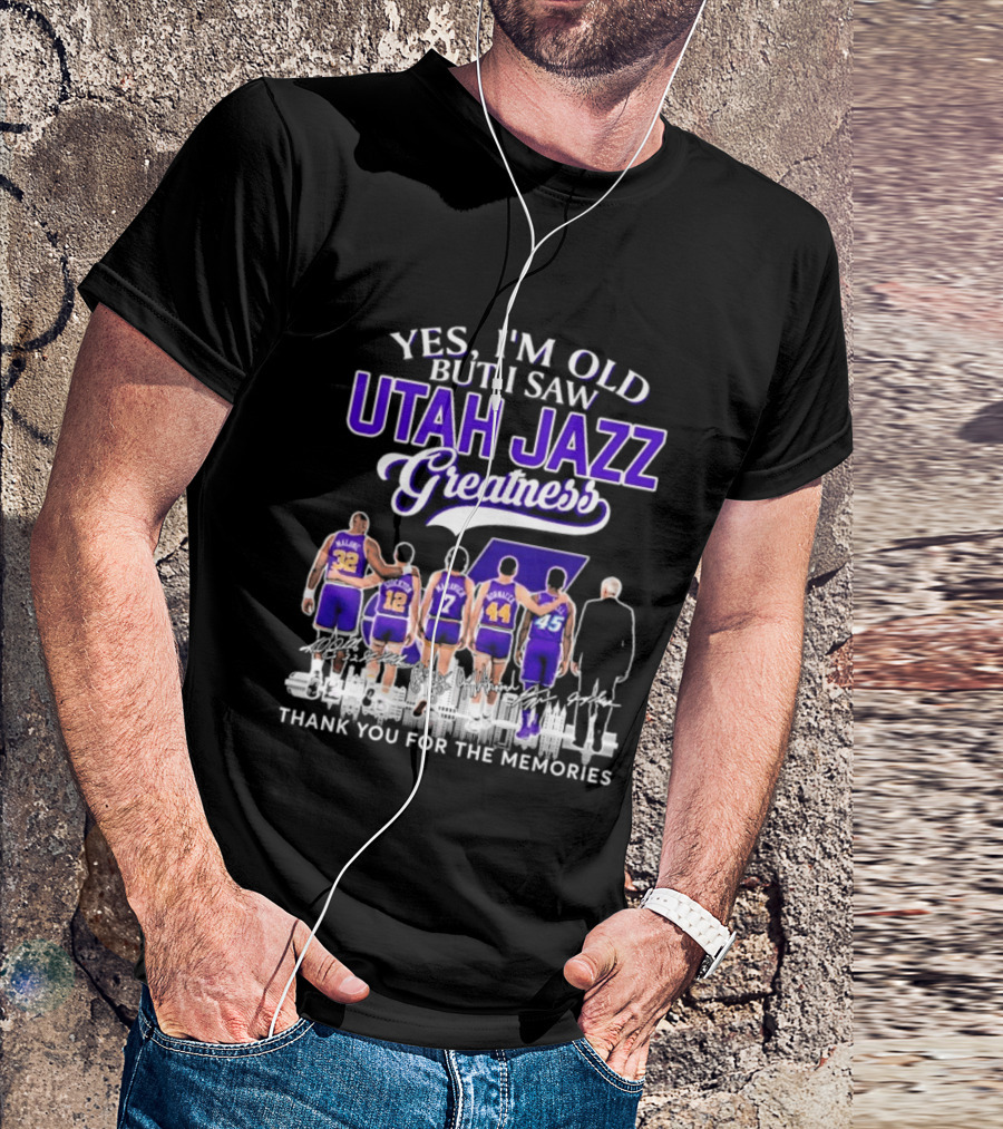 Yes I'm Old But I Saw Utah Jazz Greatness Thank You For The Memories T-Shirt