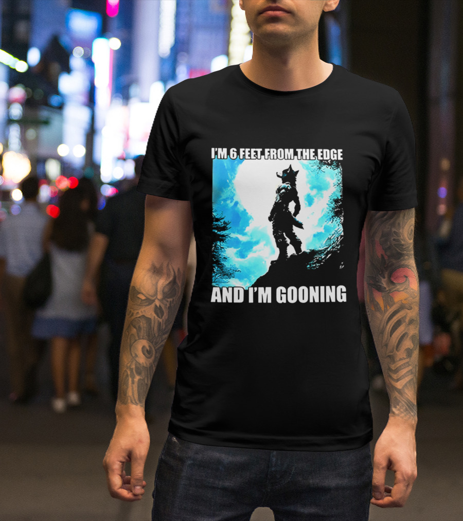 I'm 6 Feet From The Edge And I'm Gooning Silhouette With Blue Sky T-Shirt