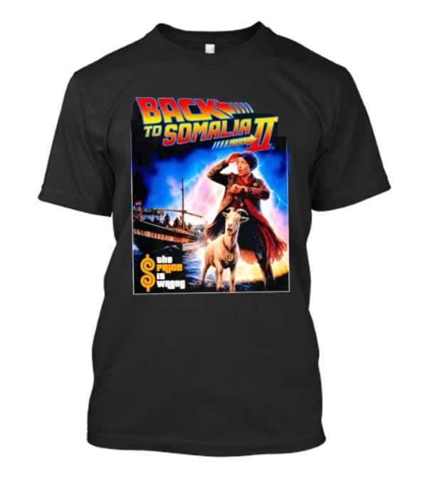 Back To Somalia Part II The Price Is Wrong Time Travel Adventure With Goat And Lightning T-Shirt