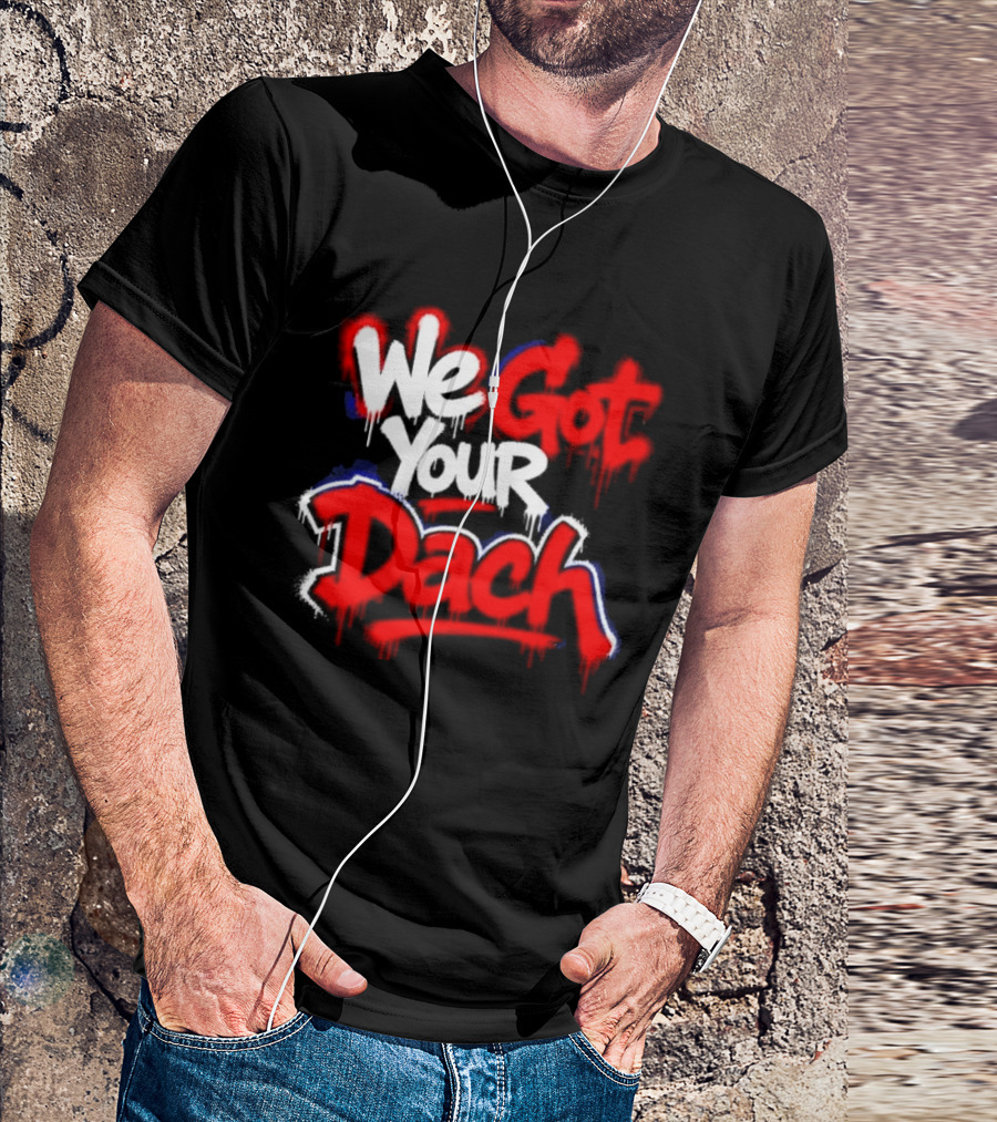We Got Your Dach Kirby Dach T-Shirt