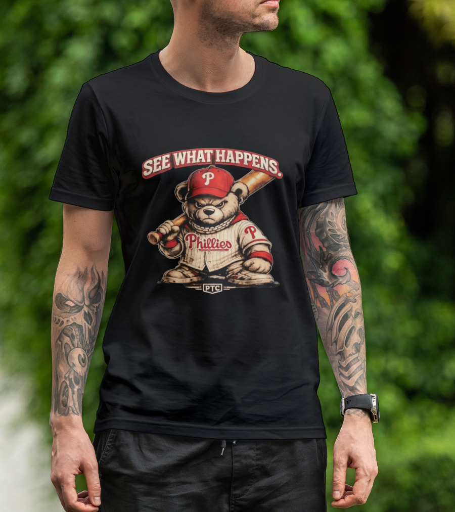 Phillies Bear See What Happens PTC Baseball T-Shirt