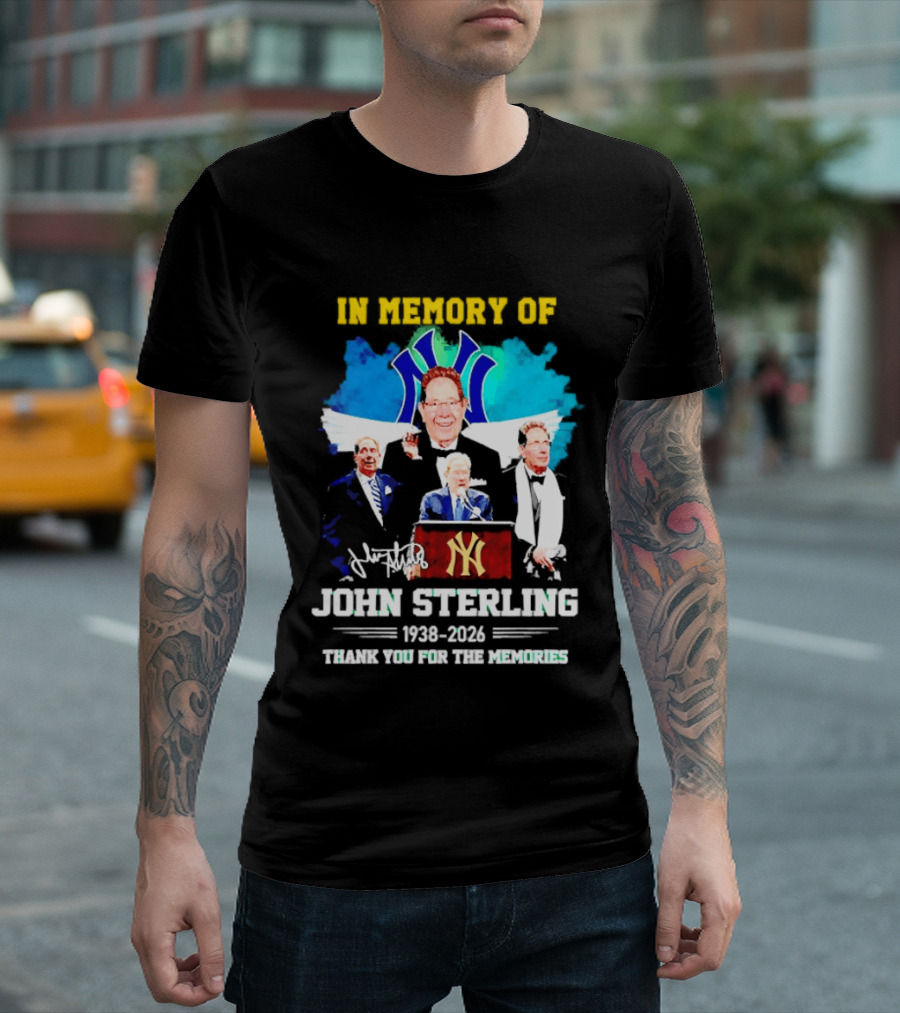 In Memory Of John Sterling 1938 2026 Thank You For The Memories Yankees Legacy T-Shirt