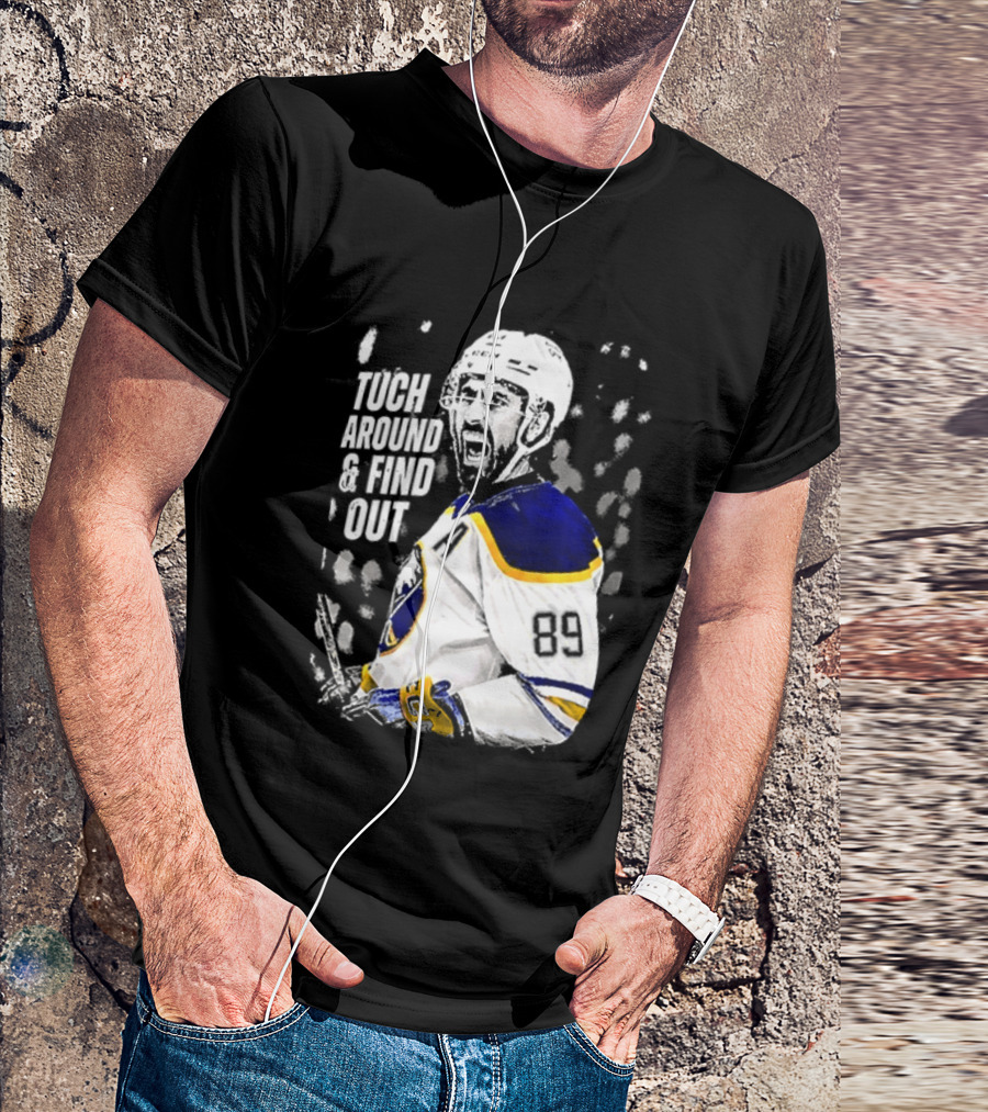Tuch Around And Find Out Alex Tuch Buffalo Sabres Hockey Player T-Shirt