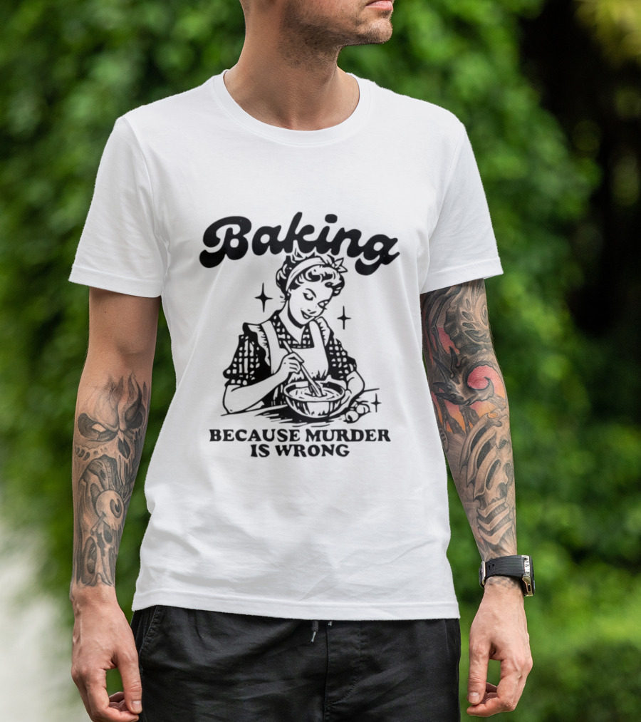 Baking Because Murder Is Wrong Retro Baking Humor T-Shirt