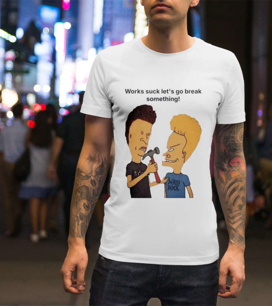 Beavis And Butt Head Works Suck Let's Go Break Something Hammer Scene T-Shirt