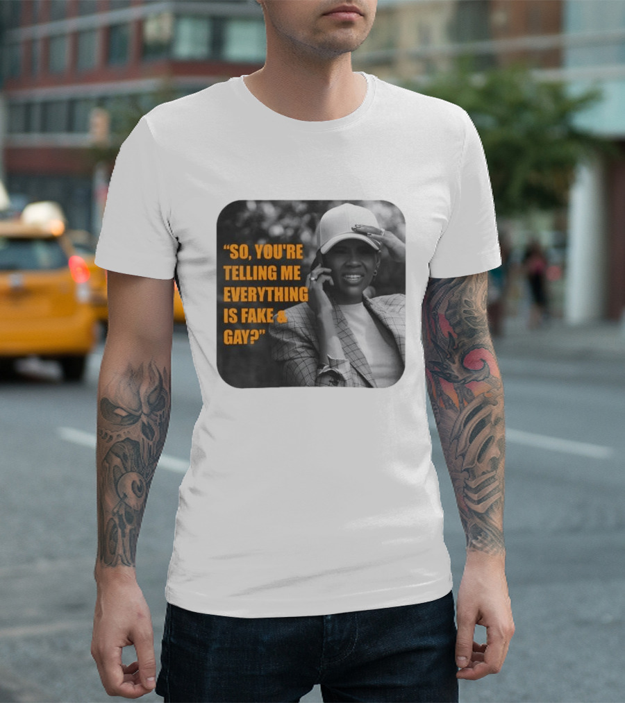 Candace Owens So You're Telling Me Everything Is Fake And Gay T-Shirt
