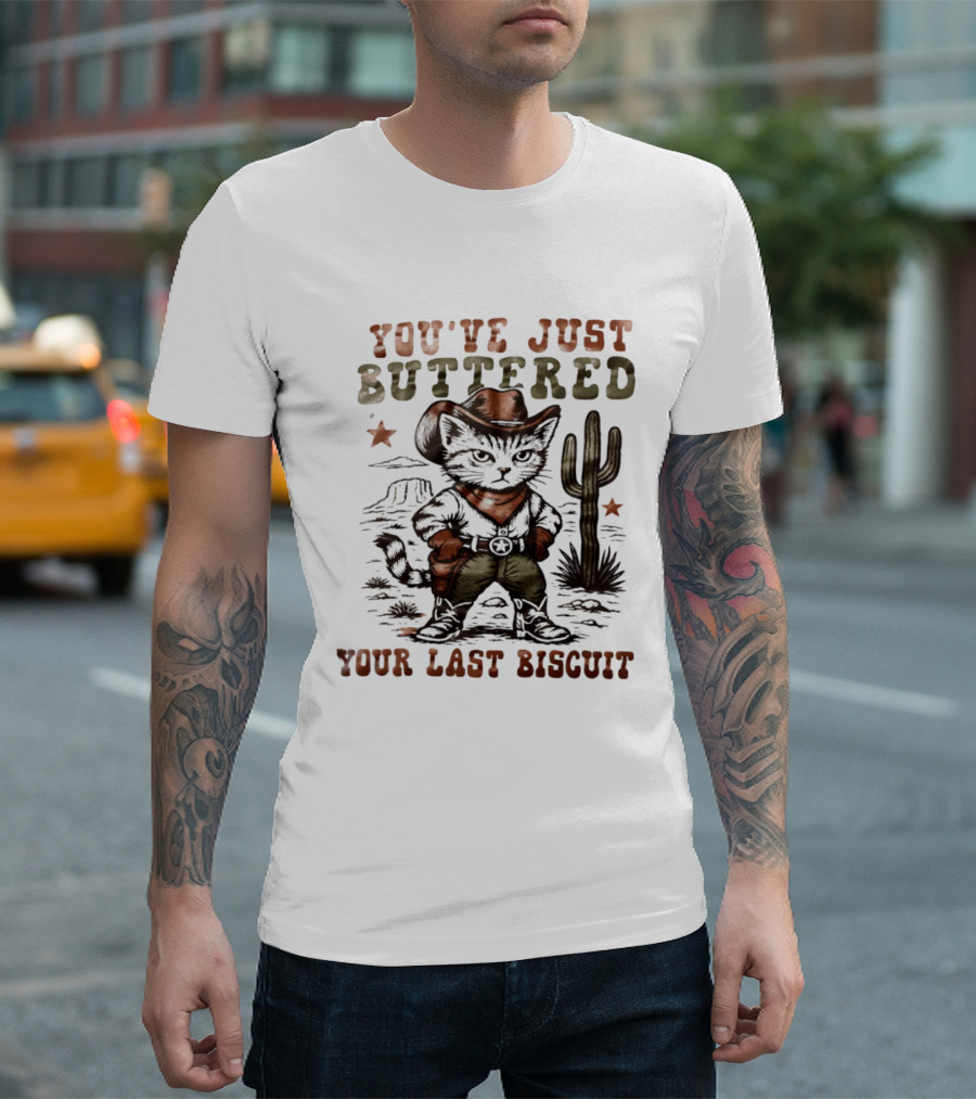 You've Just Buttered Your Last Biscuit Cat Cowboy Desert Scene T-Shirt