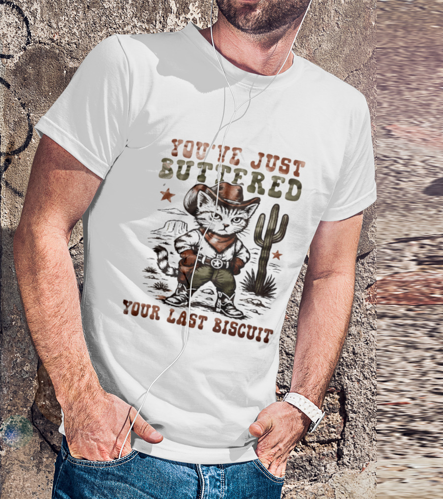 You've Just Buttered Your Last Biscuit Cat Cowboy Desert Scene T-Shirt
