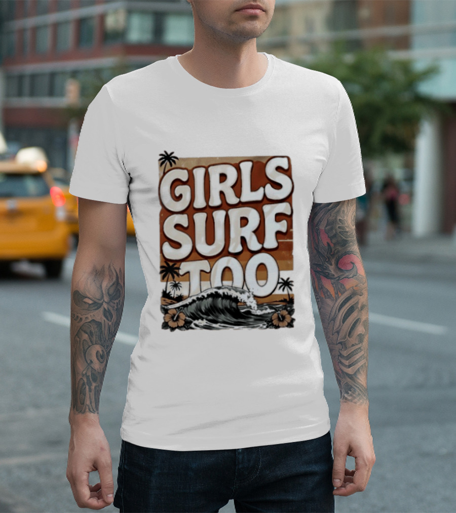 Girls Surf Too Wave Tropical Beach T-Shirt