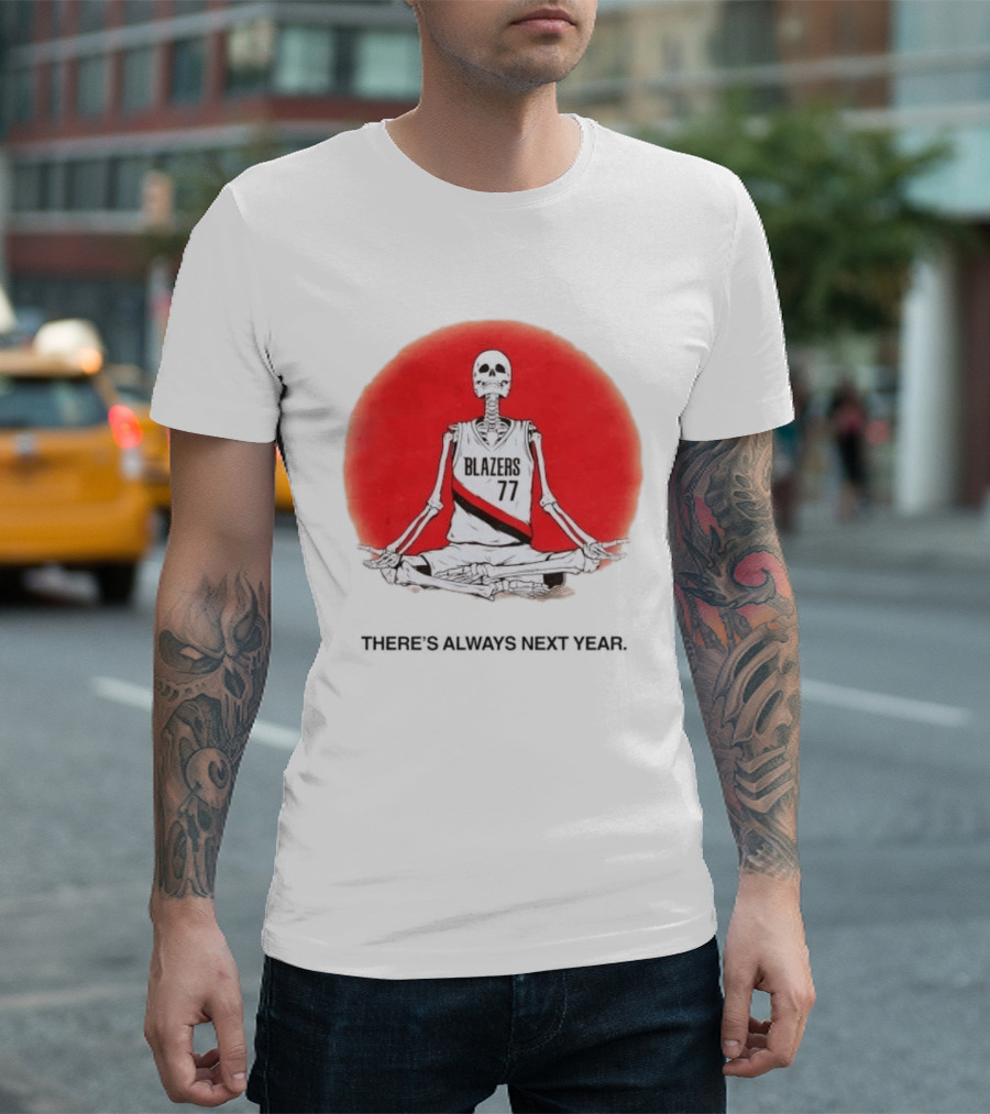 Portland Trail Blazers Skeleton 77 Always Next Year T-Shirt