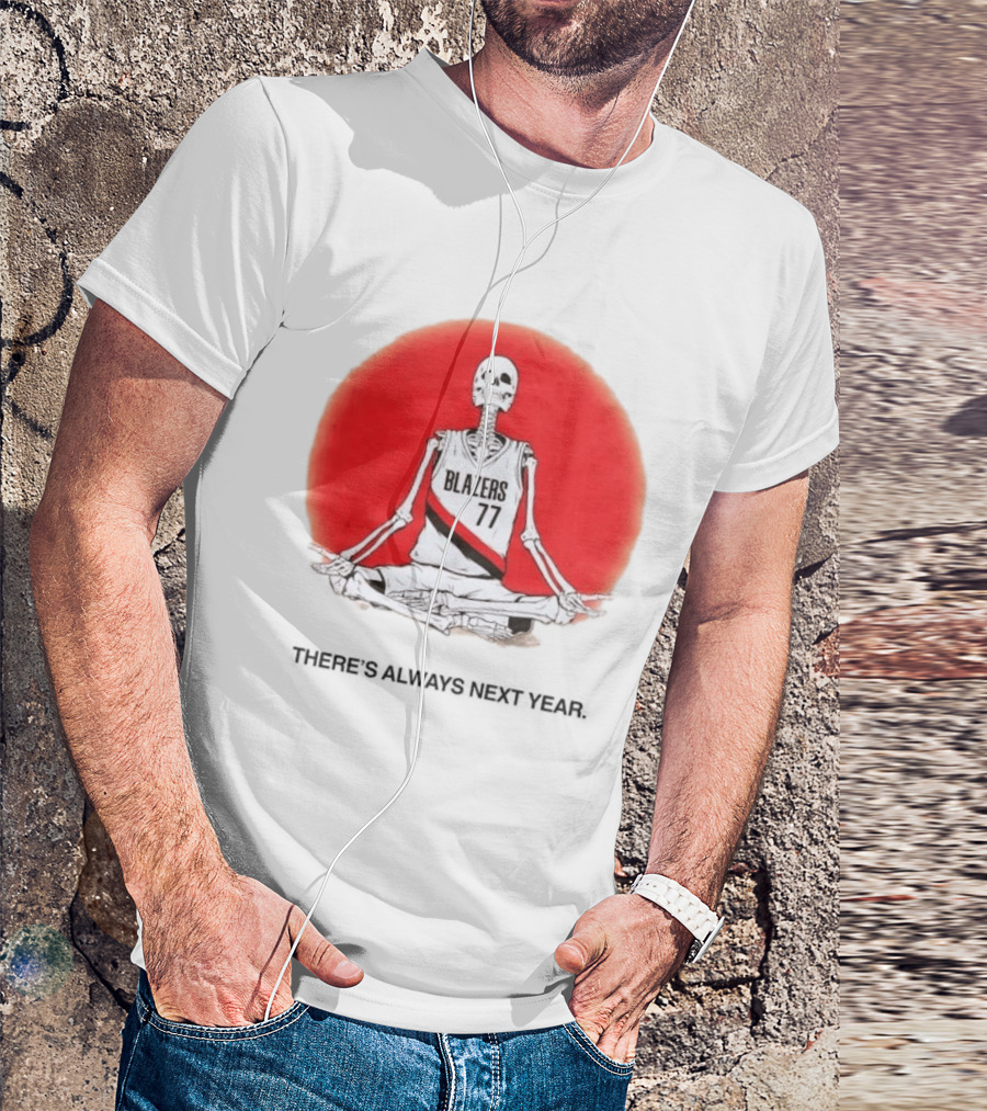 Portland Trail Blazers Skeleton 77 Always Next Year T-Shirt
