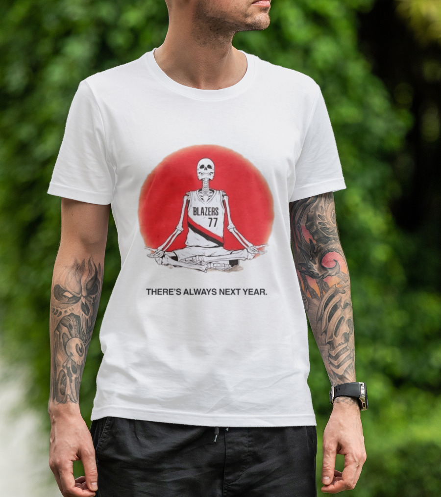 Portland Trail Blazers Skeleton 77 Always Next Year T-Shirt