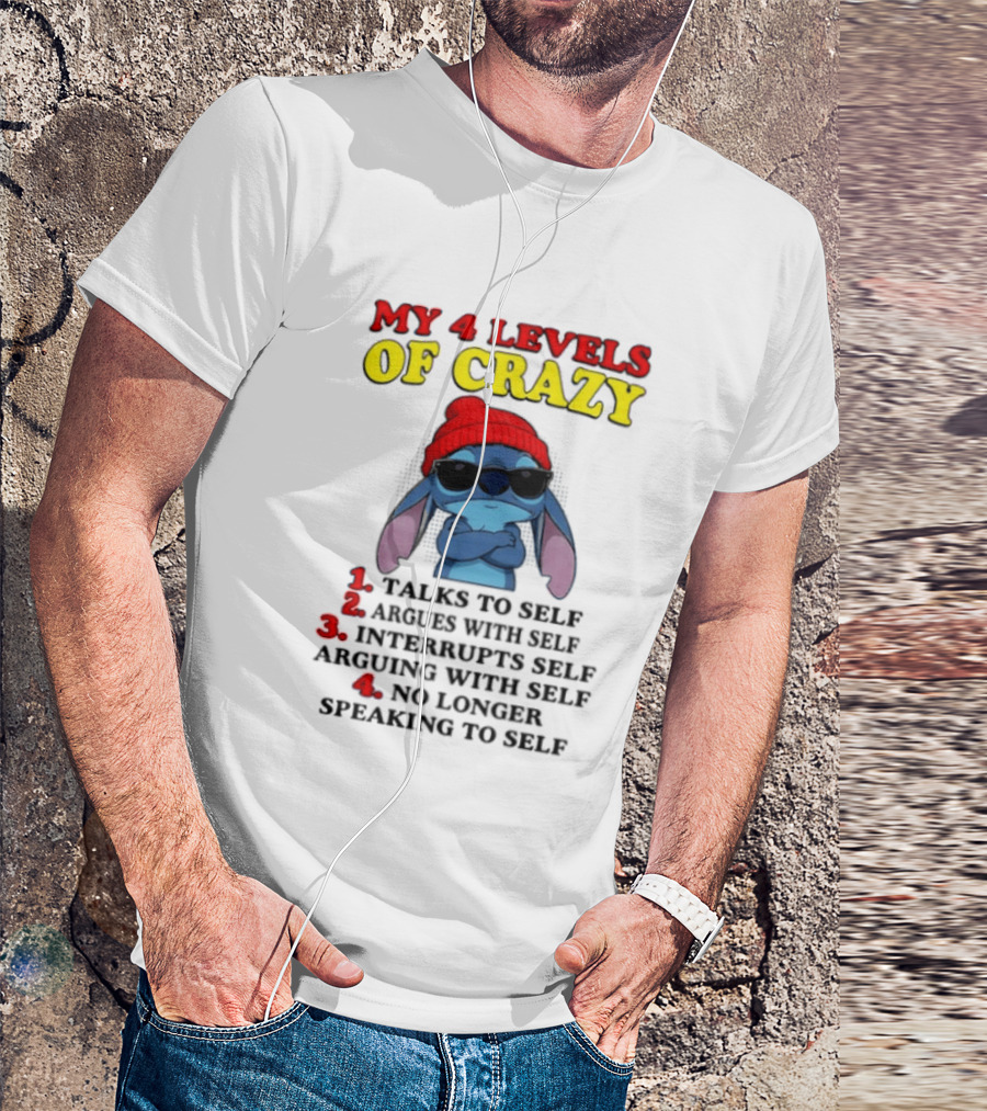 My 4 Levels Of Crazy Talks To Self Argues Interrupts No Longer Speaking T-Shirt