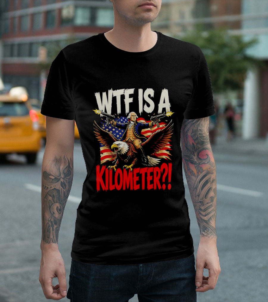 WTF Is A Kilometer George Washington Riding Bald Eagle American Flag T-Shirt