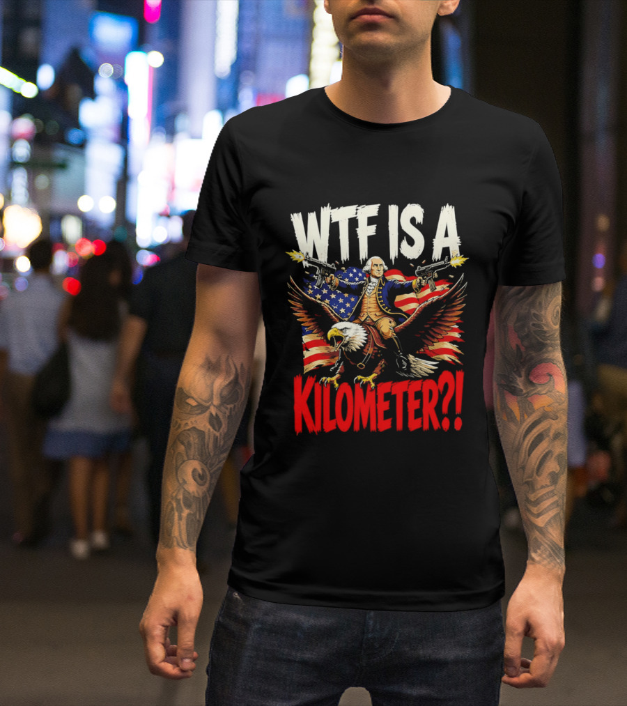 WTF Is A Kilometer George Washington Riding Bald Eagle American Flag T-Shirt