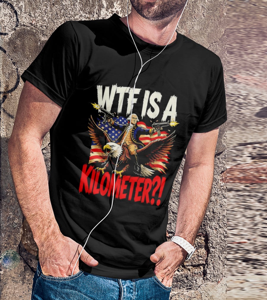 WTF Is A Kilometer George Washington Riding Bald Eagle American Flag T-Shirt