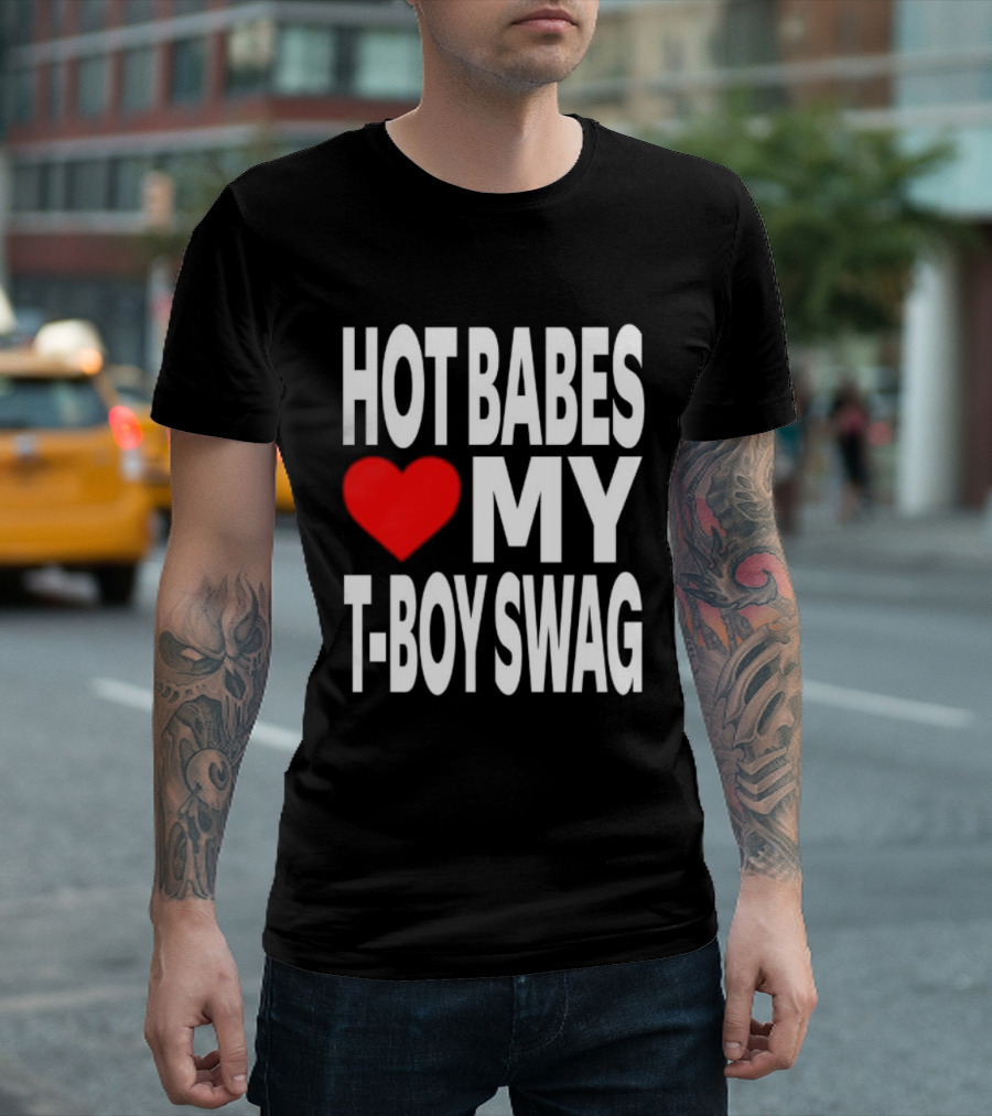 Hot Babes Love My Boy Swag T-Shirt