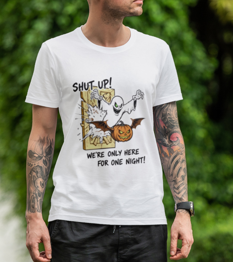 Shut Up Ghost Pumpkin Burst We're Only Here For One Night T-Shirt