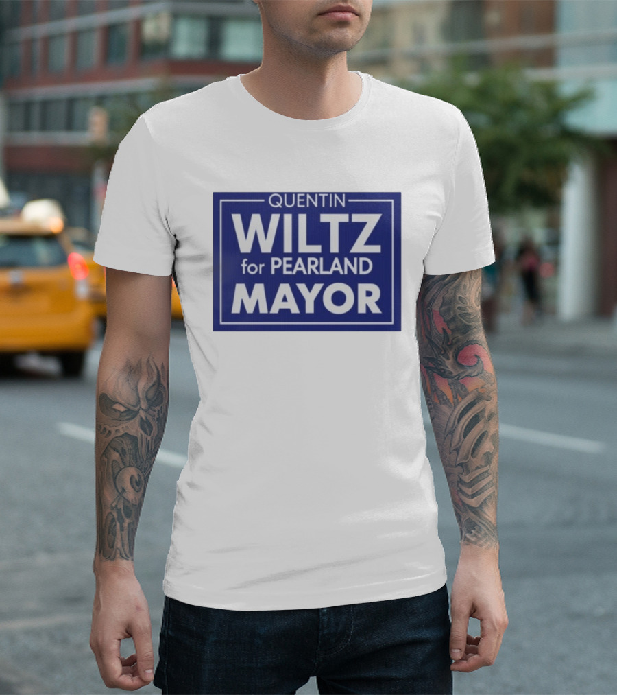 Quentin Wiltz For Pearland Mayor Campaign T-Shirt