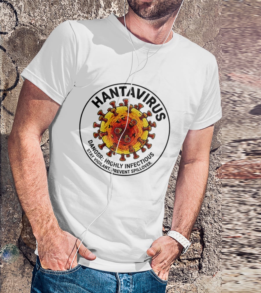 Hantavirus Danger Highly Infectious Stay Vigilant Prevent Spillover T-Shirt