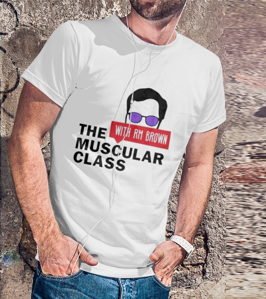 The Muscular Class Featuring With RM Brown Glasses Hairstyle T-Shirt