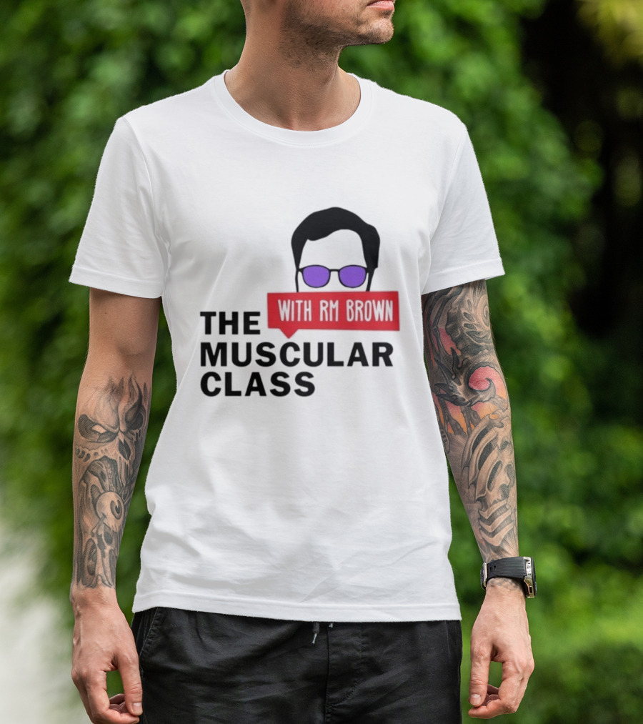 The Muscular Class Featuring With RM Brown Glasses Hairstyle T-Shirt