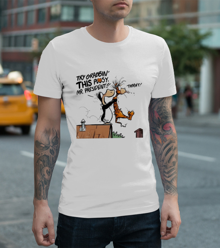 Try Grabbin This Pusy Mr President Comic Style Humor With Cartoon Characters T-Shirt