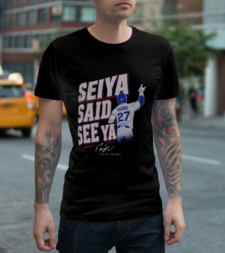 Seiya Suzuki Chicago Cubs Seiya Said See Ya 27 Baseball T-Shirt