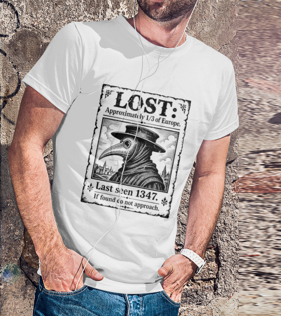 LOST Black Plague Doctor Last Seen 1347 Approximately Third Of Europe T-Shirt