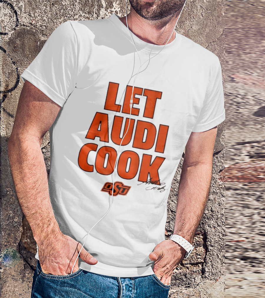 Oklahoma State Basketball Let Audi Cook OSU Audi Crooks T-Shirt