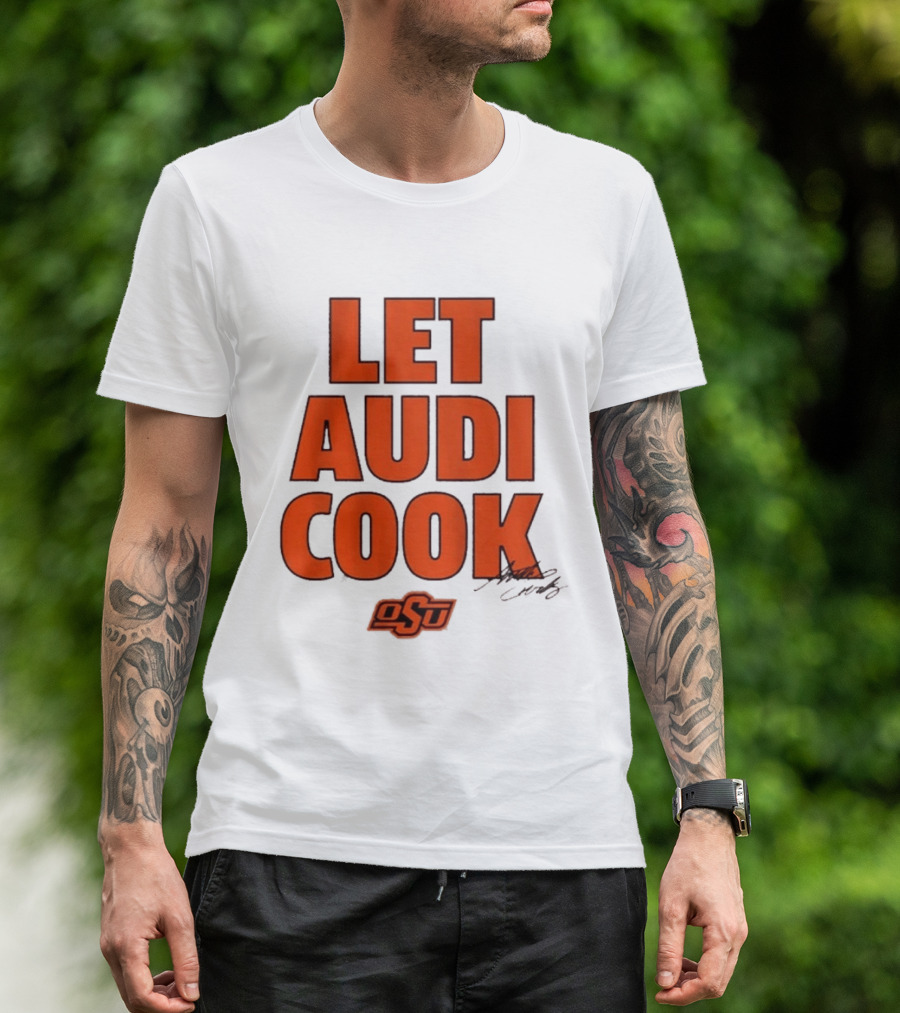 Oklahoma State Basketball Let Audi Cook OSU Audi Crooks T-Shirt