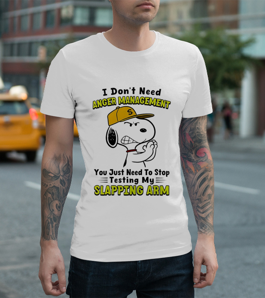 Snoopy I Don't Need Anger Management Stop Testing My Slapping Arm T-Shirt