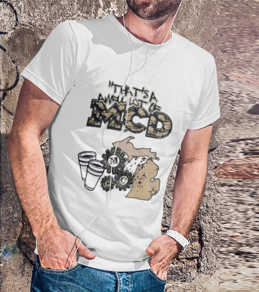 That's A Awful Lot Of Cough Syrup Awful Lot Of Mcd Map Cups T-Shirt