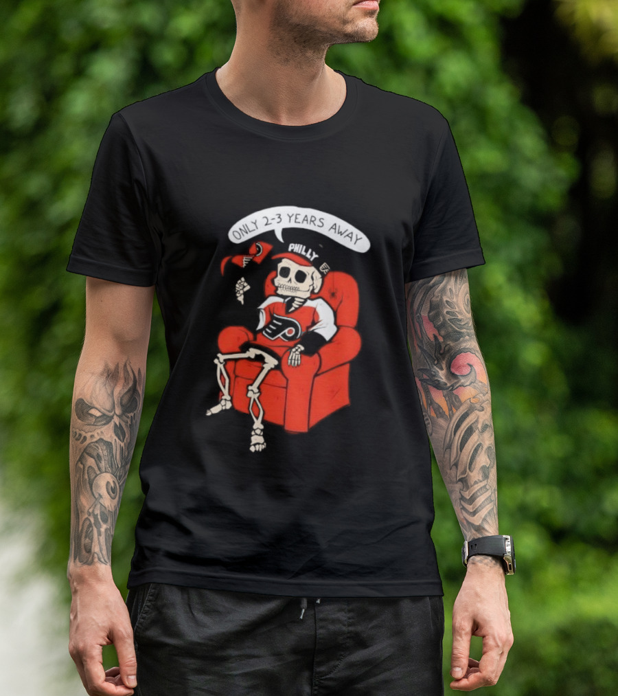 Flyers Skeleton Fan Waiting In Armchair With Cap And Jersey 2 3 Years Away T-Shirt
