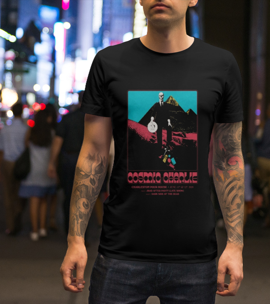 Cosmic Charlie Charleston Pour House June 11 12 2026 JRAD After Party Dark Side Of The Dead T-Shirt