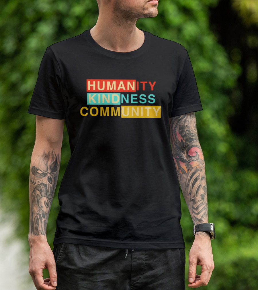 Humanity Kindness Community Unity Compassion T-Shirt