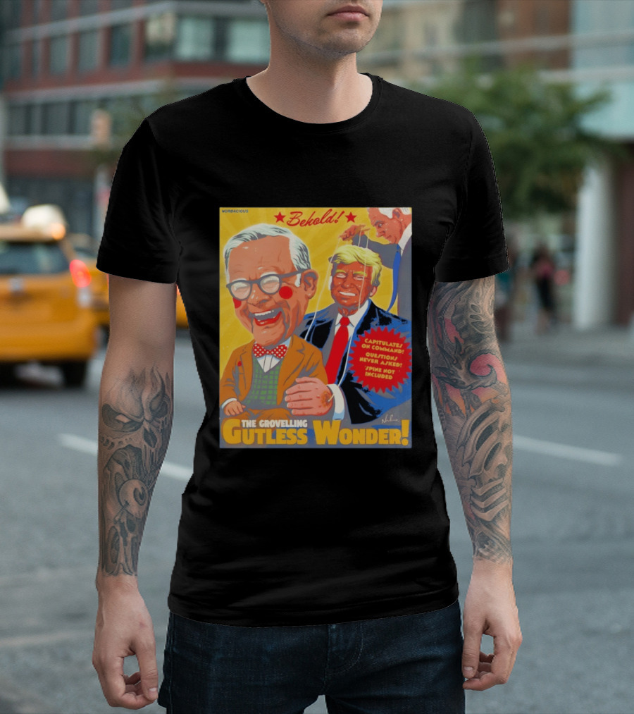 Behold The Grovelling Gutless Wonder Capitulates On Command Donald Trump Puppet T-Shirt