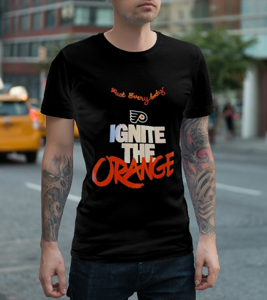Fuck Everybody Ignite The Orange Philadelphia Flyers Hockey 2026 T-Shirt