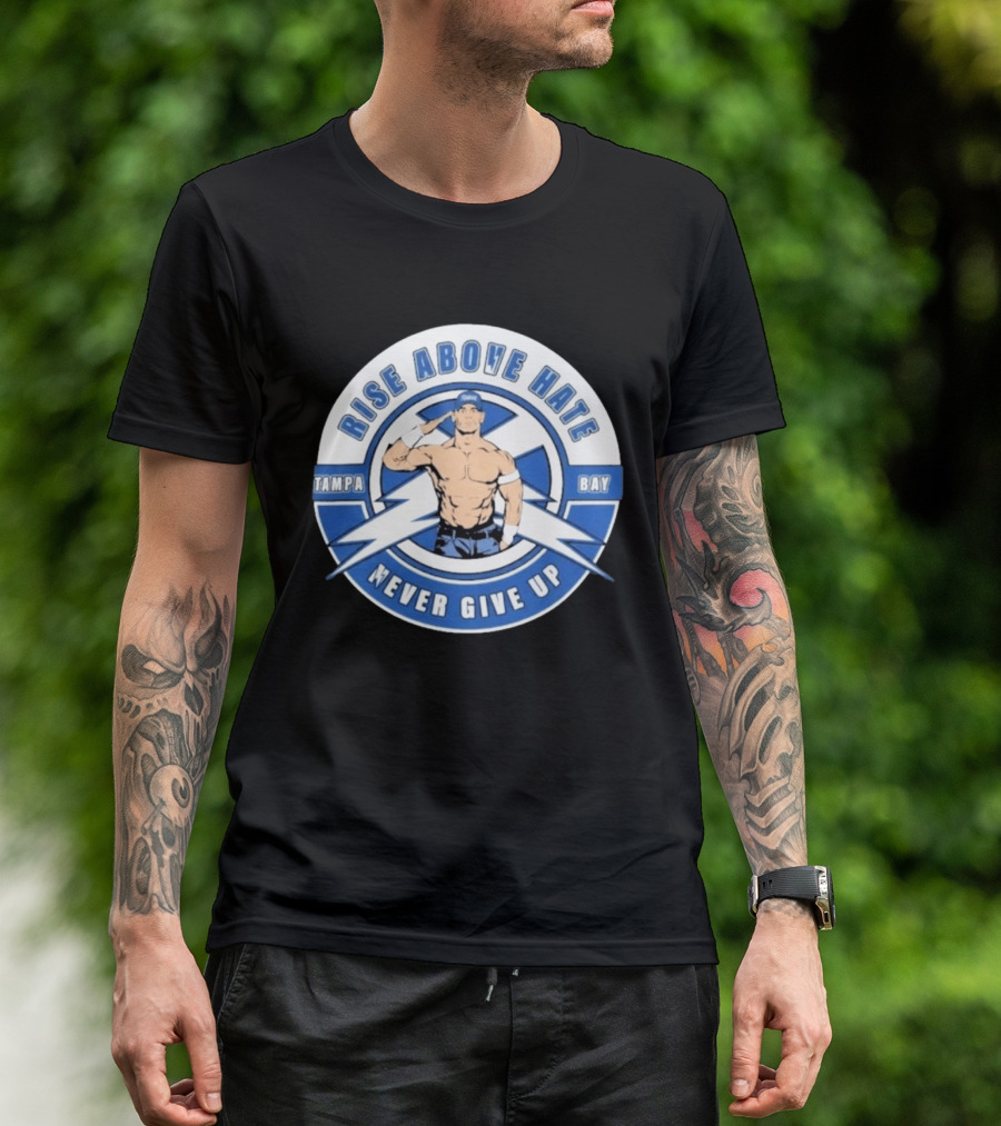 John Cena Rise Above Hate Tampa Bay Never Give Up T-Shirt