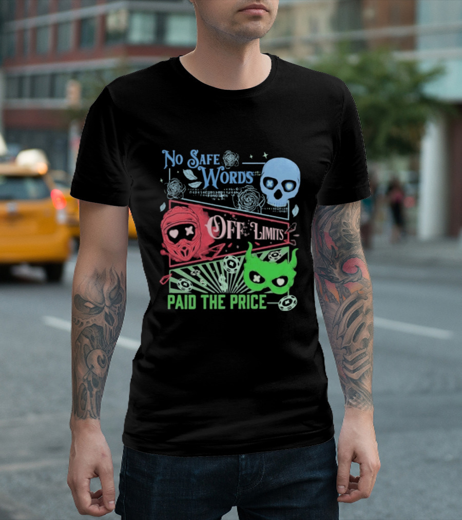 No Safe Words Off Limits Masked Men Paid The Price T-Shirt