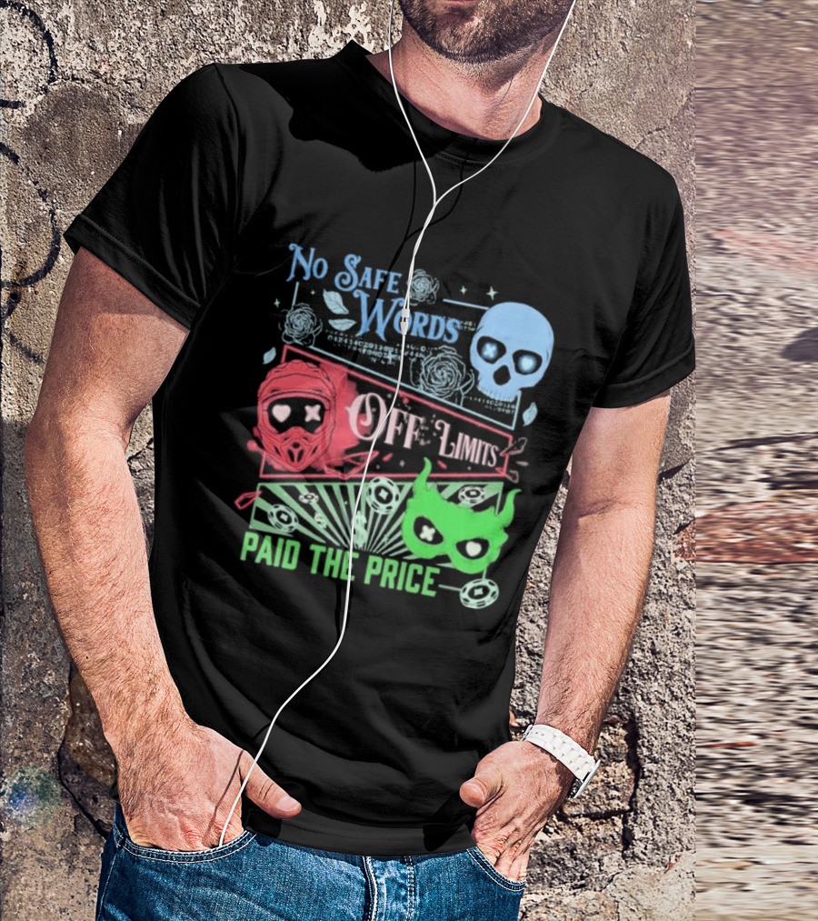 No Safe Words Off Limits Masked Men Paid The Price T-Shirt