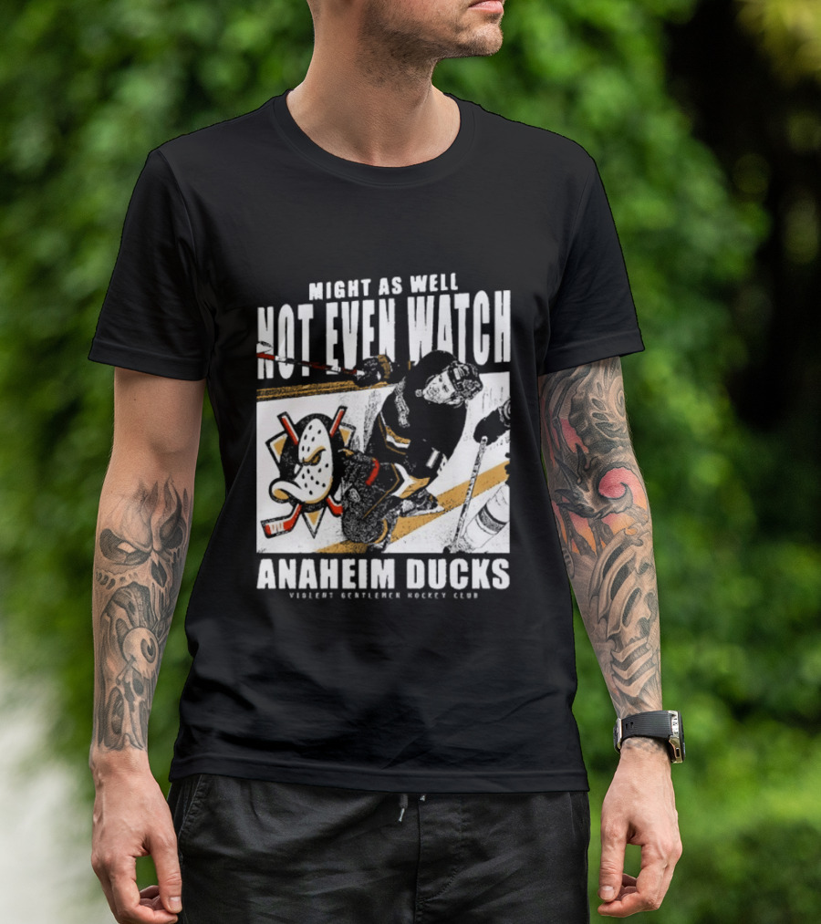 Might As Well Not Even Anaheim Ducks Violent Gentlemen Hockey Club T-Shirt